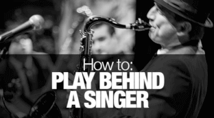 How to play saxophone behind a singer