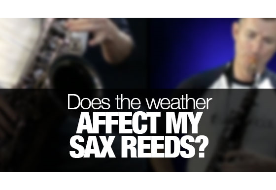 Does the weather affect saxophone reeds