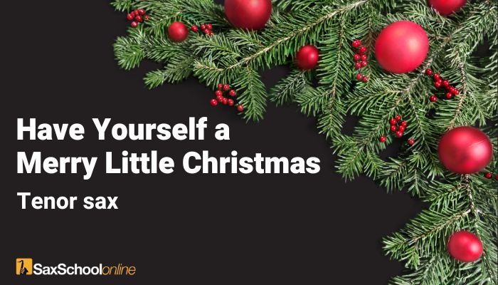 Have Yourself a Merry Little Christmas Saxophone Lesson for tenor Sax free lesson Sax School Online