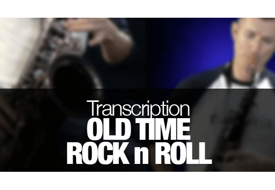 Free transcription of the Old Time Rock and Roll sax solo