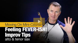 Feeling Feverish Improv Tips In alto and tenor sax