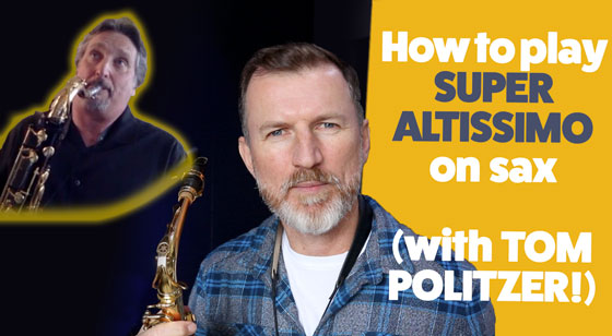 How to play super altissimo on saxophone with Tom Politzer