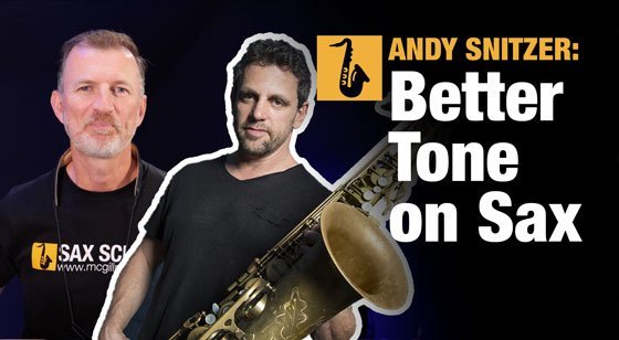 How to get better sound on saxophone with Andy Snitzer