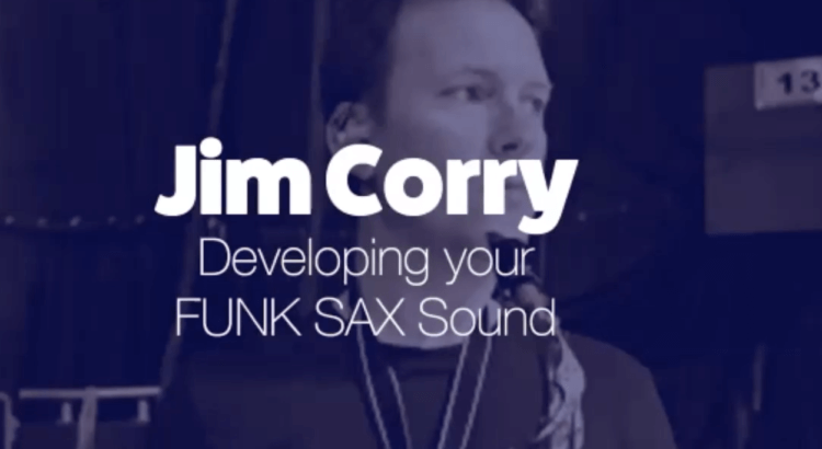 Developing your FUNK saxophone sound with Jim Corry
