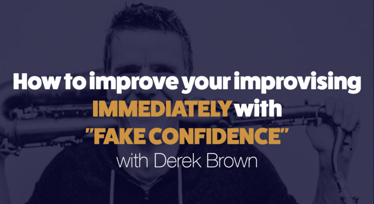 How to develop “Fake Confidence” with Derek Brown