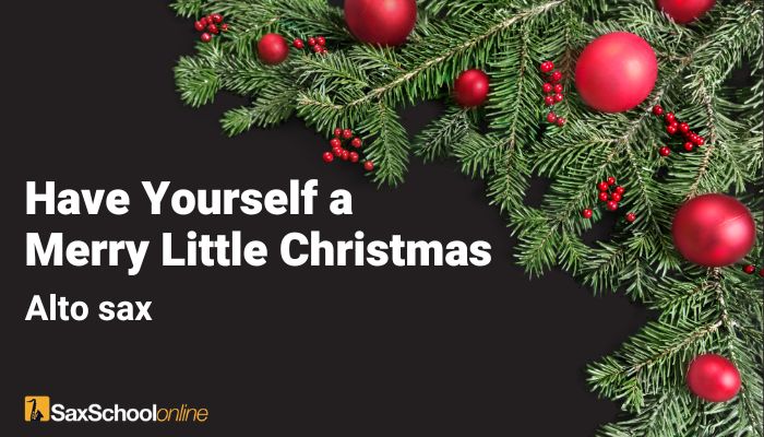 Have yourself a merry little Christmas free alto sax lesson Sax School Online