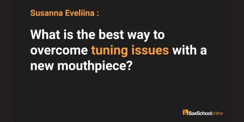 What is the best way to overcome tuning issues with a new mouthpiece