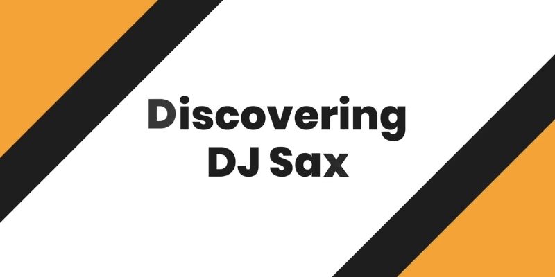 Discovering DJ Sax saxschoolonline