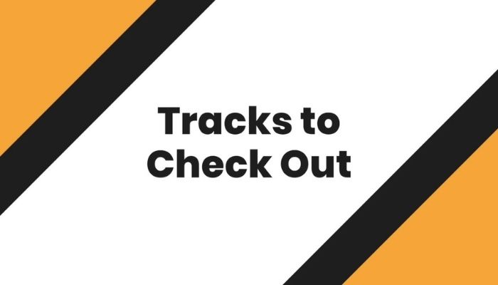 Tracks to check out