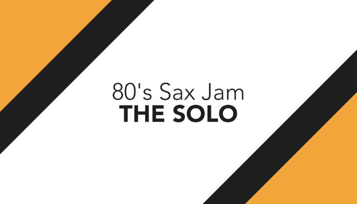 Pop sax Jam the Solo I Can't Go For That
