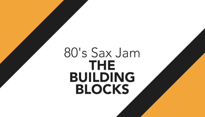 eighties pop sax jam the building blocks sax school online