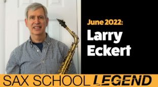 Sax School Legend Larry Eckert shares how Sax School has made his sax practice fun