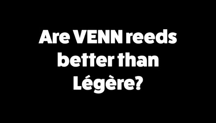 are VENN better than Legere best synthetic sax reed sax school online review
