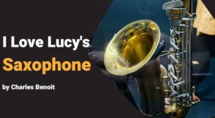 I Love Lucy's saxophone the story of Lucille Ball's vintage sax from Sax School Online