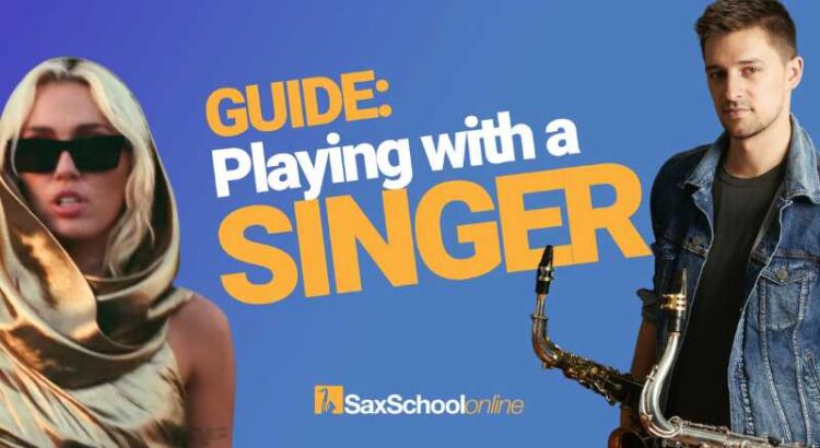 How to play saxophone behind a singer 2 tactics Sax School Online