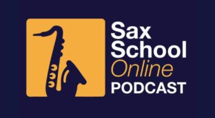 Sax School Online Podcast Episode 1 how to practice saxophone better.