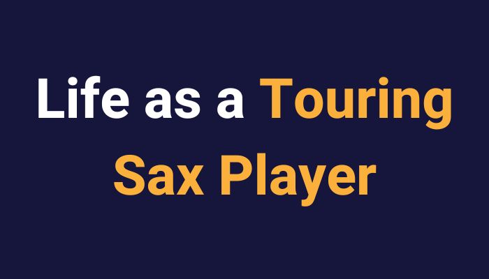 Life as a touring sax player. Sax School Online Podcast episode 3