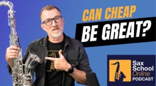 Can affordable saxophones be great Sax School Online podcast
