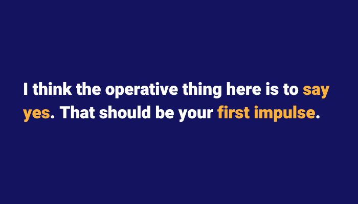 Say yes - that should be your first impulse. Sax School online podcast