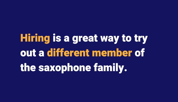 Hiring is a great way to try out a different member of the saxophone family. Sax School Online podcast